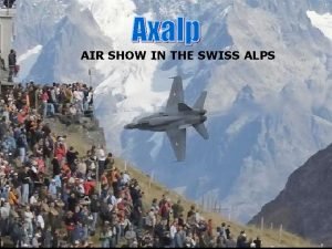 AIR SHOW IN THE SWISS ALPS The Boeing