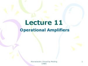 Lecture 11 Operational Amplifiers Microelectric Circuit by Meiling