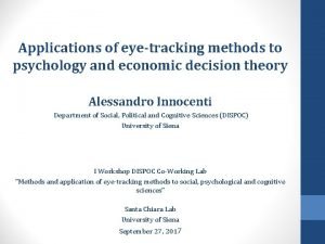 Applications of eyetracking methods to psychology and economic