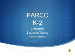 PARCC K2 Standards Evidence Tables Assessments S PRESENTER