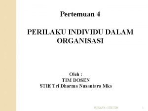 Pertemuan 4 PERILAKU INDIVIDU DALAM ORGANISASI Oleh TIM