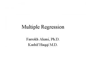 Multiple Regression Farrokh Alemi Ph D Kashif Haqqi