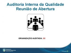 Auditoria Interna da Qualidade Reunio de Abertura ORGANIZAO