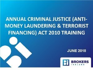 ANNUAL CRIMINAL JUSTICE ANTIMONEY LAUNDERING TERRORIST FINANCING ACT
