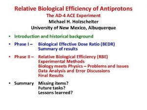 Relative Biological Efficiency of Antiprotons The AD4 ACE