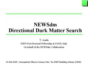NEWSdm Directional Dark Matter Search T Asada INFN