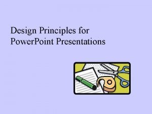 Design Principles for Power Point Presentations Color Use