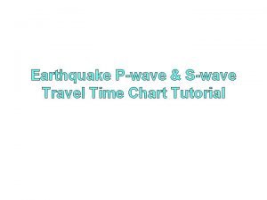 P and s wave arrival time chart