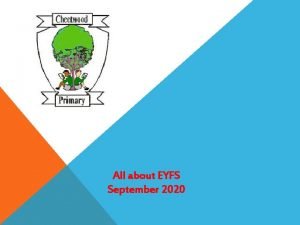 All about EYFS September 2020 MEET THE EYFS