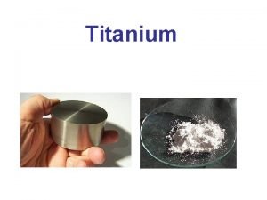 Titanium Group 4 B Elements Titanium was discovered