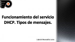 Funcionamiento del servicio DHCP Tipos de mensajes Gabriel