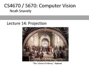 CS 4670 5670 Computer Vision Noah Snavely Lecture