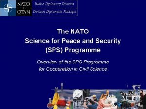 Public Diplomacy Division Diplomatie Publique The NATO Science