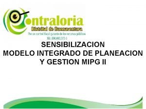 SENSIBILIZACION MODELO INTEGRADO DE PLANEACION Y GESTION MIPG