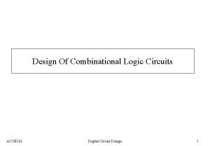 Design Of Combinational Logic Circuits ACOE 161 Digital