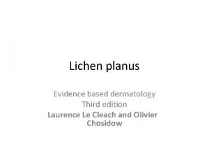 Lichen planus Evidence based dermatology Third edition Laurence