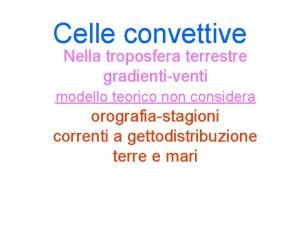 Celle convettive Nella troposfera terrestre gradientiventi modello teorico