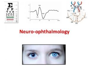 Neuroophthalmology Neuroophthalmology Study integrating ophthalmology and neurology Disorders