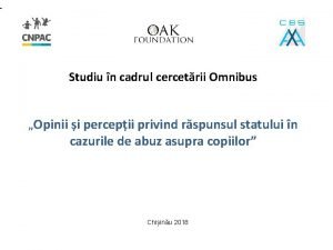 Studiu n cadrul cercetrii Omnibus Opinii i percepii