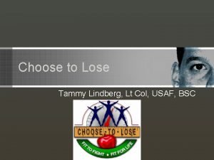 Choose to Lose Tammy Lindberg Lt Col USAF
