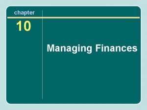 chapter 10 Managing Finances Expenses Numerous expenses have