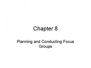 Chapter 8 Planning and Conducting Focus Groups Advantages