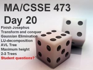 MACSSE 473 Day 20 Finish Josephus Transform and