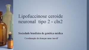 Lipofuccinose ceroide neuronal tipo 2 cln 2 Sociedade