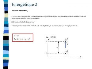 Energtique 2 IEnergie potentielle Ep Pour ces cas