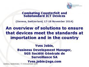 Combating Counterfeit and Substandard ICT Devices Geneva Switzerland
