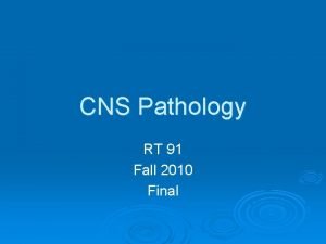 CNS Pathology RT 91 Fall 2010 Final INFLAMMATORY