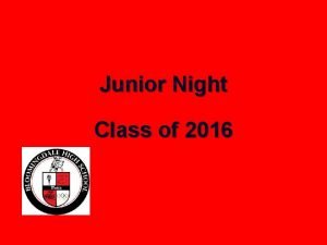 Junior Night Class of 2016 Topics Graduation Requirements