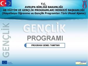 GENLK PROGRAMI PROGRAM GENEL TANITIMI T C AVRUPA