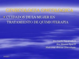 GINECOLOGIA ONCOLOGICA CUIDADOS DE LA MUJER EN TRATAMIENTO