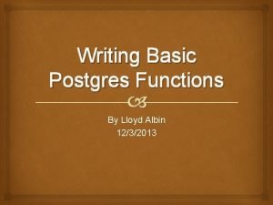 Writing Basic Postgres Functions By Lloyd Albin 1232013