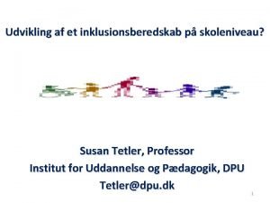 Udvikling af et inklusionsberedskab p skoleniveau Susan Tetler