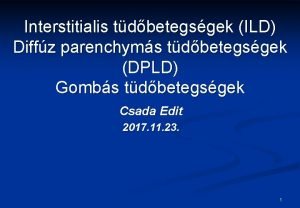 Interstitialis tdbetegsgek ILD Diffz parenchyms tdbetegsgek DPLD Gombs