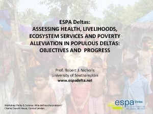 ESPA Deltas ASSESSING HEALTH LIVELIHOODS ECOSYSTEM SERVICES AND