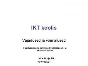 IKT koolis Vajadused ja vimalused Haridusasutuste juhtimise kvalifikatsiooni