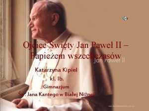 Ojciec wity Jan Pawe II Papieem wszechczasw Katarzyna