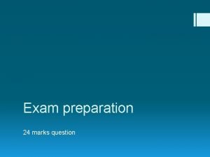 Exam preparation 24 marks question Recap Question 1