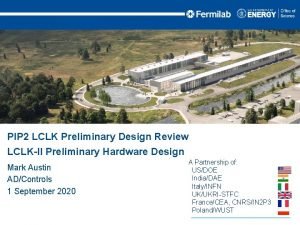 PIP 2 LCLK Preliminary Design Review LCLKII Preliminary
