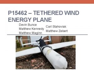P 15462 TETHERED WIND ENERGY PLANE Devin Bunce