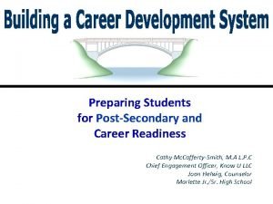 Preparing Students for PostSecondary and Career Readiness Cathy