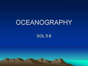 OCEANOGRAPHY SOL 5 6 Oceanography 1 Oceans cover