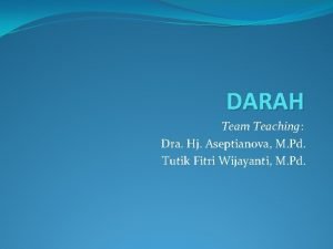 DARAH Team Teaching Dra Hj Aseptianova M Pd