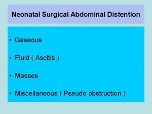 Neonatal Surgical Abdominal Distention Gaseous Fluid Ascitis Masses