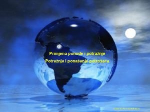 Primjena ponude i potranje Potranja i ponaanje potroaa