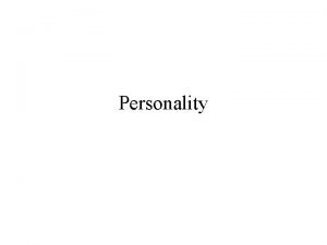 Personality What is Personality s People differ from