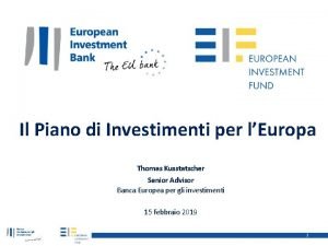 Il Piano di Investimenti per lEuropa Thomas Kusstatscher